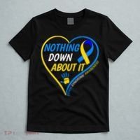 Nothing Down About It World Down Syndrome Awareness Day 2022 T-Shirt thumb 5