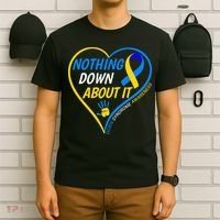 Nothing Down About It World Down Syndrome Awareness Day 2022 T-Shirt thumb 6