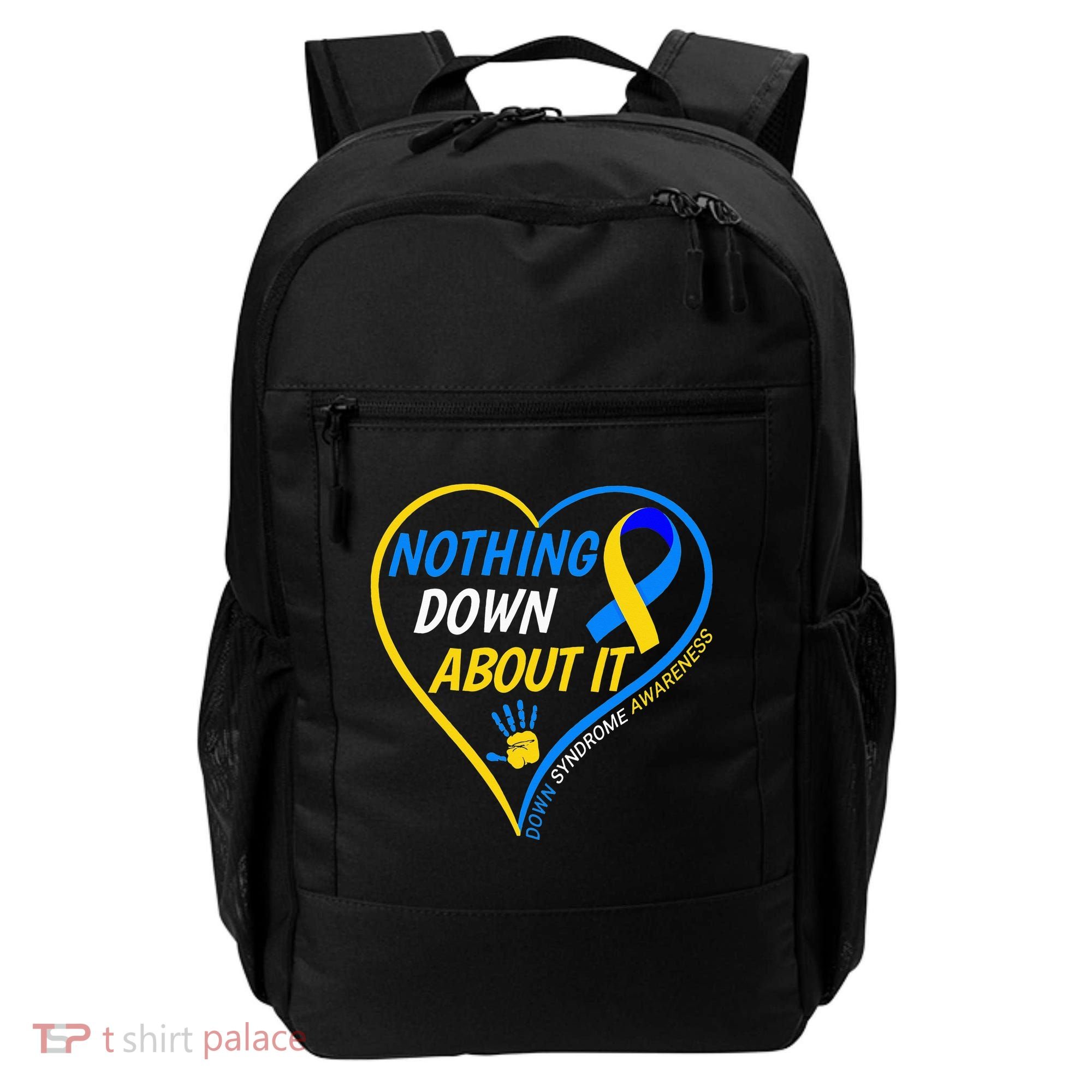 Nothing Down About It World Down Syndrome Awareness Day 2022 Backpack