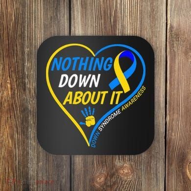Nothing Down About It World Down Syndrome Awareness Day 2022 Coaster