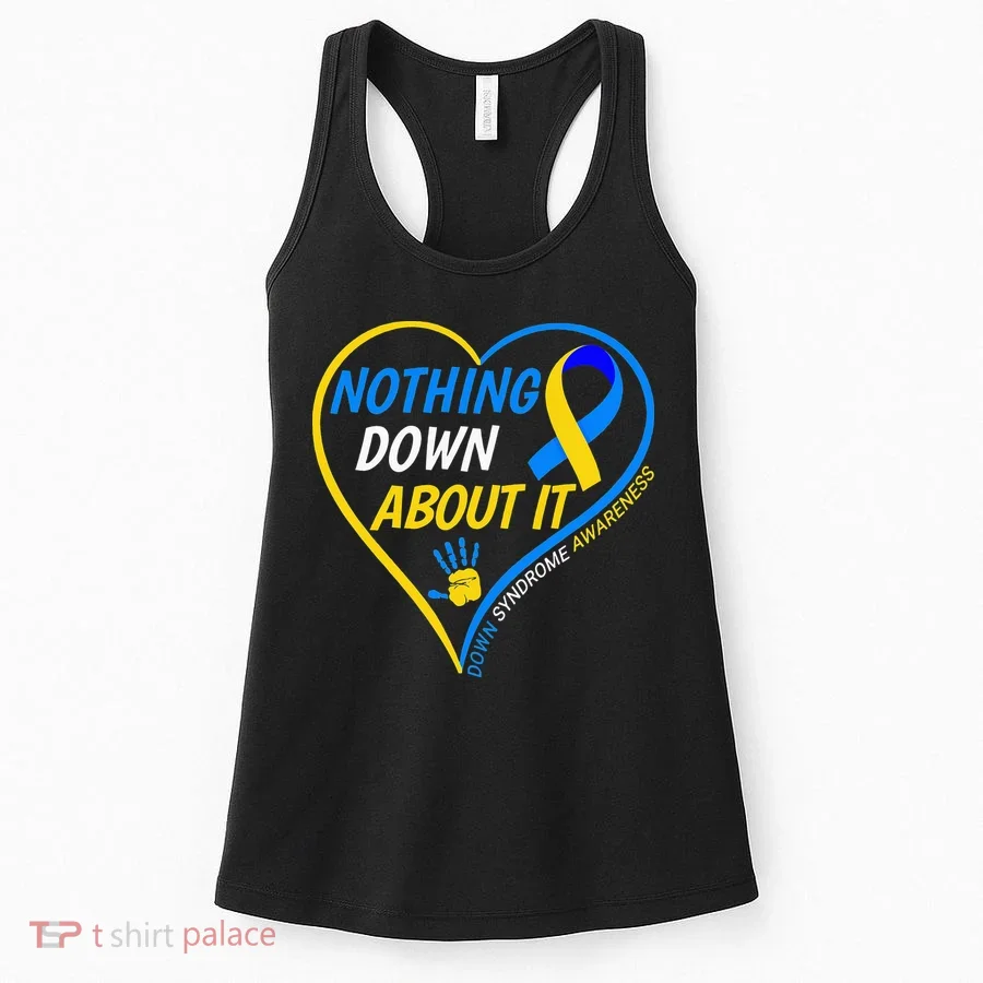 Nothing Down About It World Down Syndrome Awareness Day 2022 Women's Tank Top