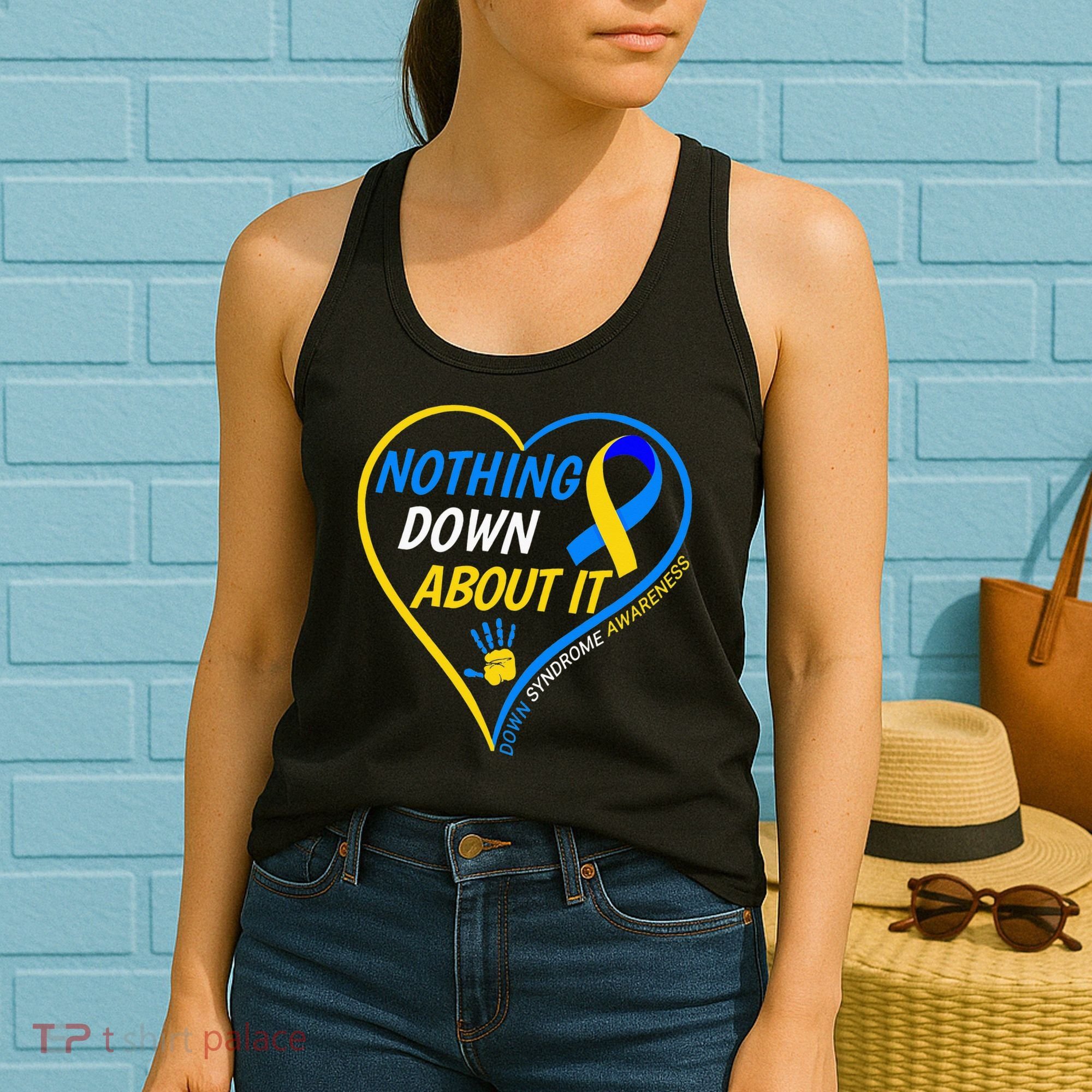 Nothing Down About It World Down Syndrome Awareness Day 2022 Women's Tank Top
