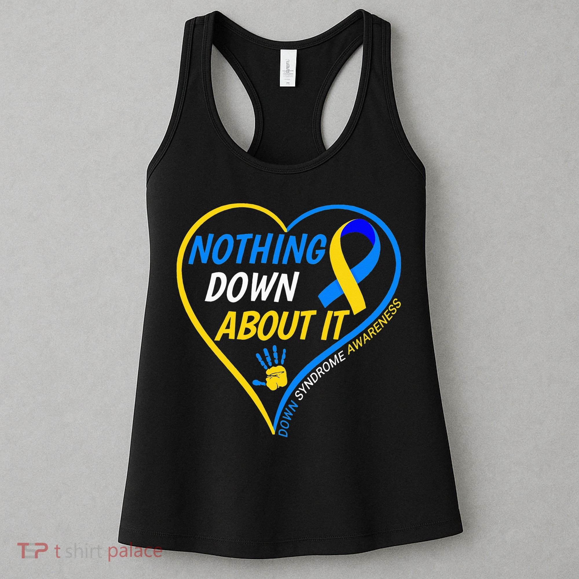 Nothing Down About It World Down Syndrome Awareness Day 2022 Women's Tank Top