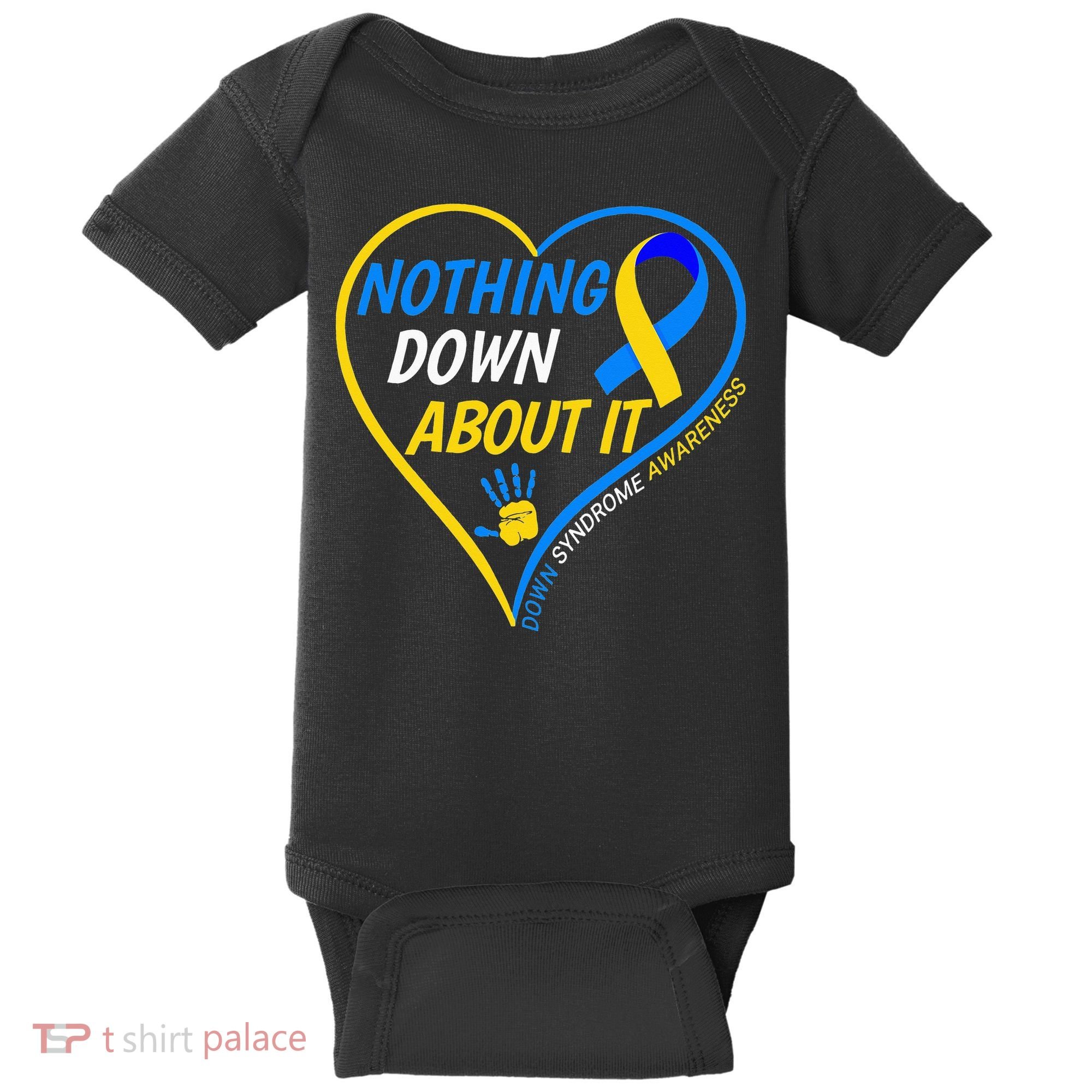 Nothing Down About It World Down Syndrome Awareness Day 2022 Baby Bodysuit