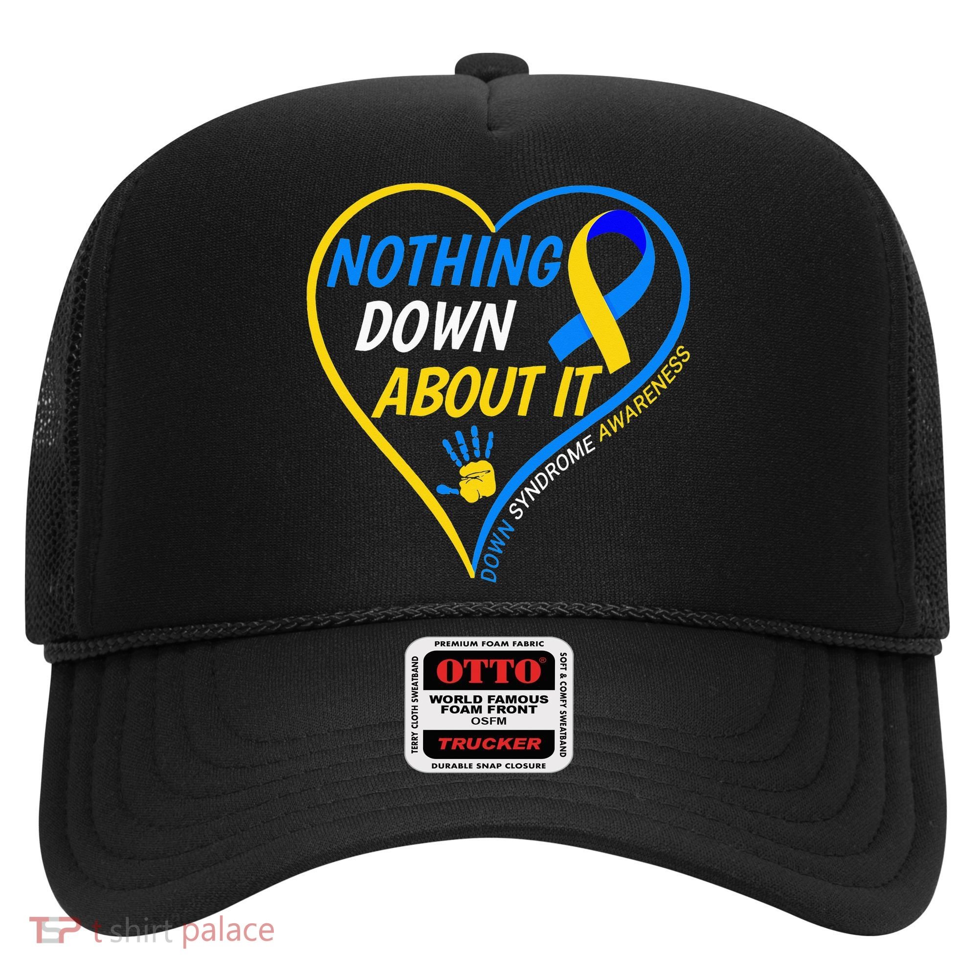 Nothing Down About It World Down Syndrome Awareness Day 2022 Hat