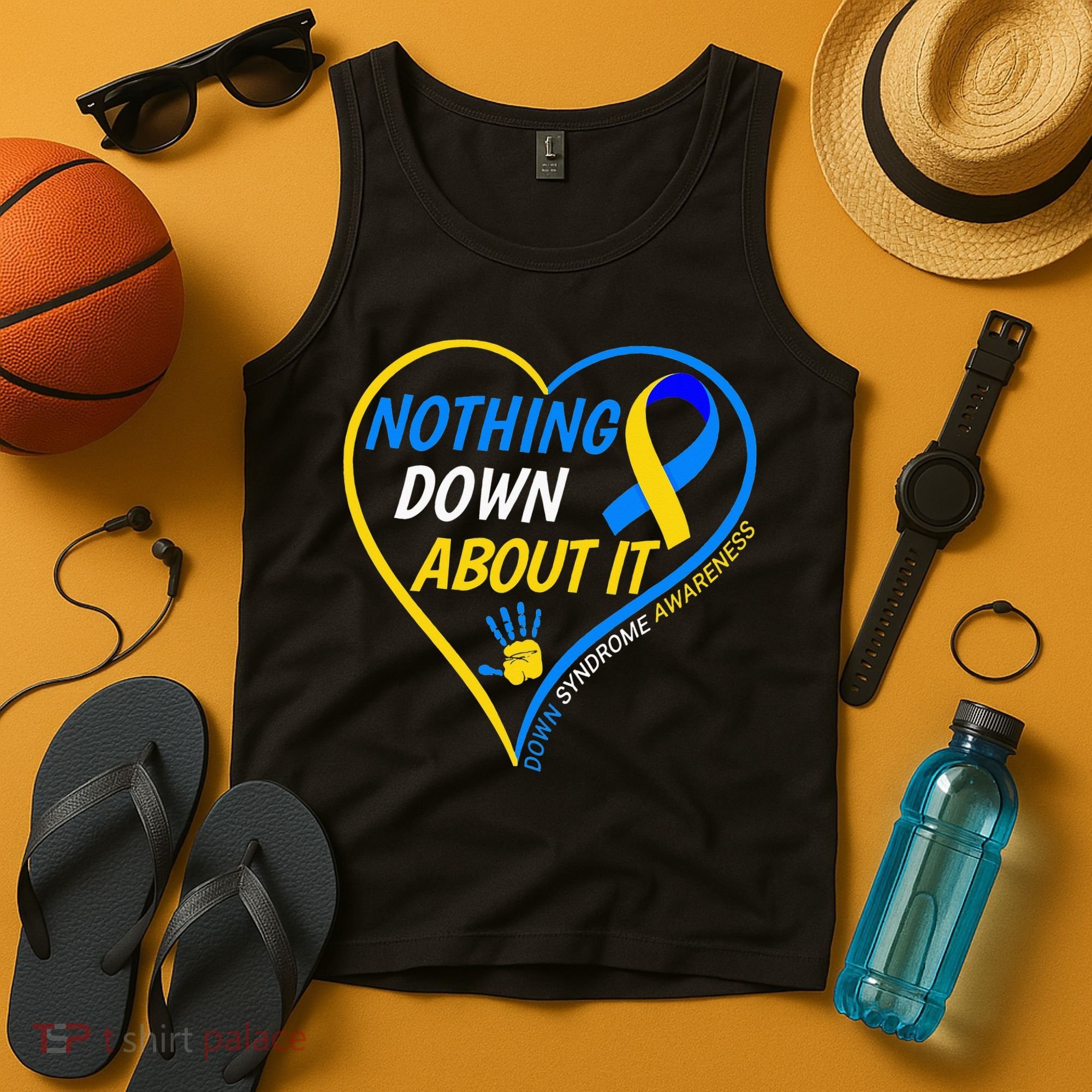 Nothing Down About It World Down Syndrome Awareness Day 2022 Tank Top