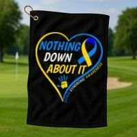 Nothing Down About It World Down Syndrome Awareness Day 2022 Golf Towel thumb 1