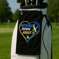 Nothing Down About It World Down Syndrome Awareness Day 2022 Golf Towel thumb 2