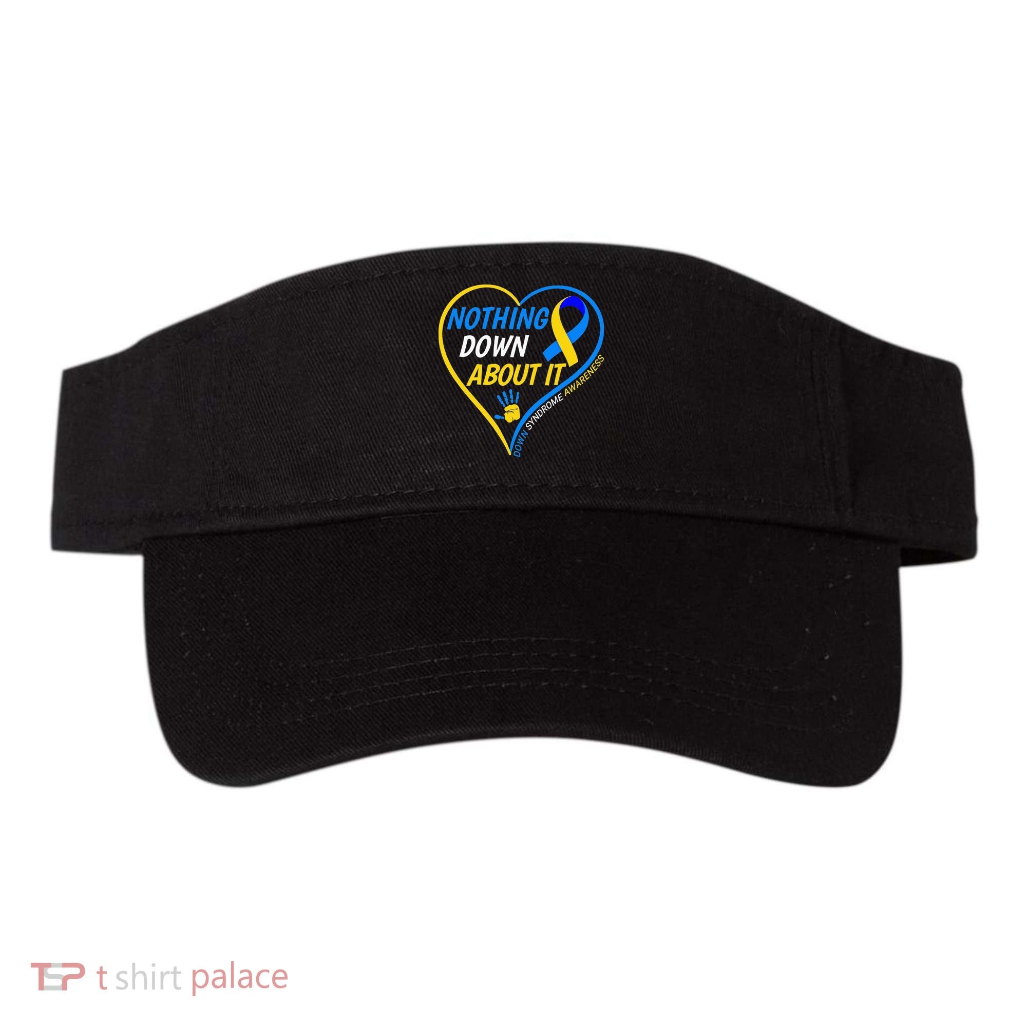 Nothing Down About It World Down Syndrome Awareness Day 2022 Visor