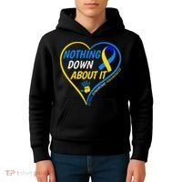 Nothing Down About It World Down Syndrome Awareness Day 2022 Kids Hoodie thumb 4