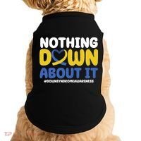 Nothing Down About It Down Syndrome Awareness Doggie Tank thumb 0