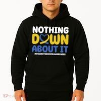 Nothing Down About It Down Syndrome Awareness Hoodie thumb 2