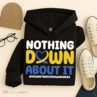 Nothing Down About It Down Syndrome Awareness Hoodie thumb 4