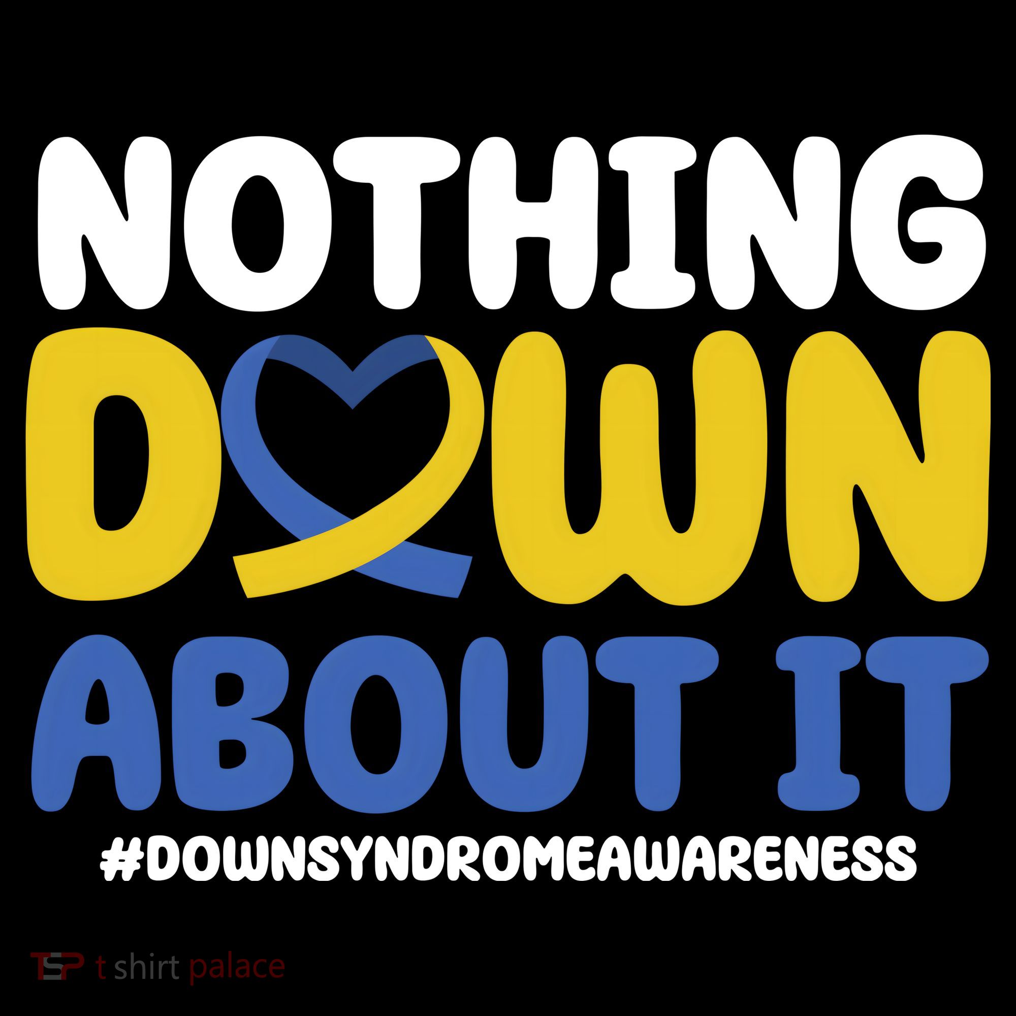Nothing Down About It Down Syndrome Awareness Sweatshirt