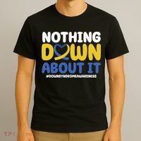 Nothing Down About It Down Syndrome Awareness T-Shirt thumb 3