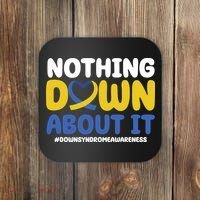 Nothing Down About It Down Syndrome Awareness Coaster thumb 0