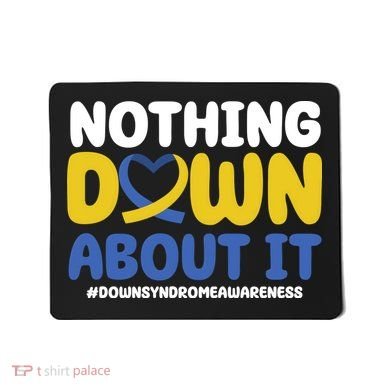 Nothing Down About It Down Syndrome Awareness Mousepad