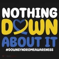 Nothing Down About It Down Syndrome Awareness Toddler Hoodie thumb 2