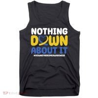 Nothing Down About It Down Syndrome Awareness Tank Top thumb 0