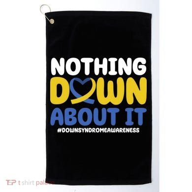 Nothing Down About It Down Syndrome Awareness Golf Towel