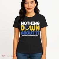 Nothing Down About It Down Syndrome Awareness Women's T-Shirt thumb 4