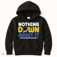 Nothing Down About It Down Syndrome Awareness Kids Hoodie thumb 0