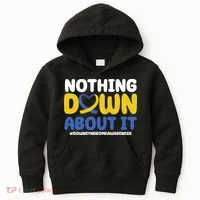 Nothing Down About It Down Syndrome Awareness Kids Hoodie thumb 0