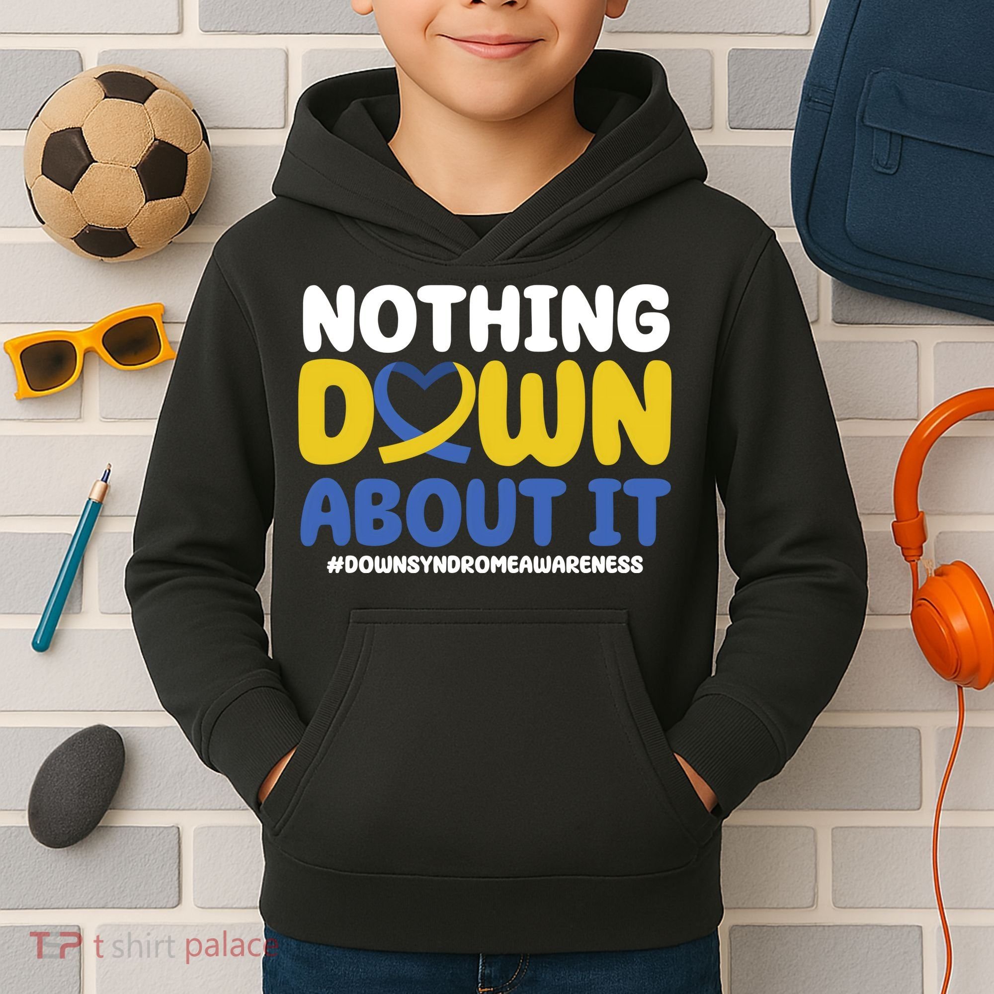 Nothing Down About It Down Syndrome Awareness Kids Hoodie
