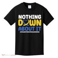 Nothing Down About It Down Syndrome Awareness Kids T-Shirt thumb 0