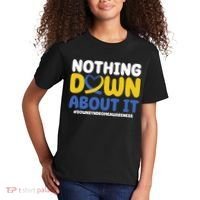 Nothing Down About It Down Syndrome Awareness Kids T-Shirt thumb 2