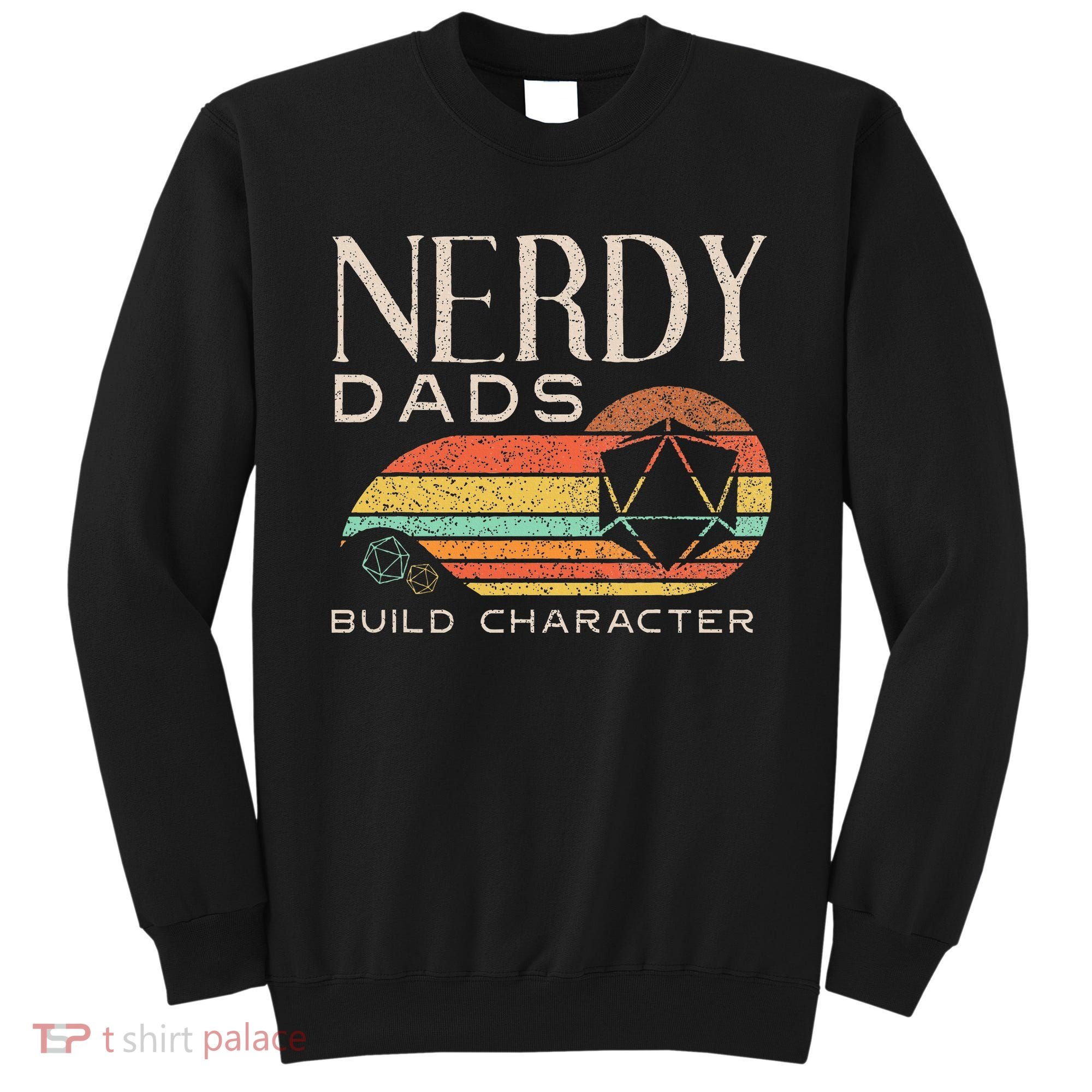 Nerdy Dads Build Character Funny Rpg Gaming D20 Dice Gamer Sweatshirt