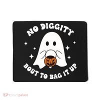 No Diggity Bout To Bag It Up Halloween Trick Or Treat Ghost Mousepad thumb 0