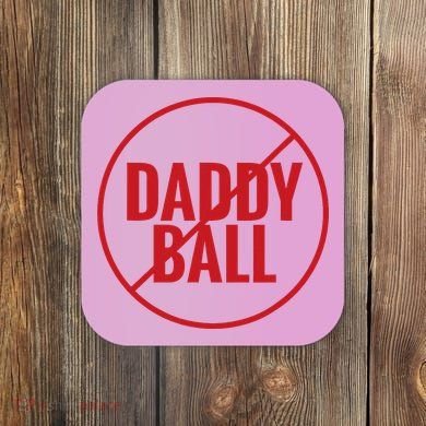 No Daddy Ball As Baseball Coach Coaster