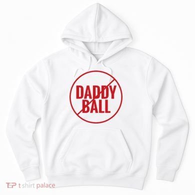 No Daddy Ball As Baseball Coach Hoodie