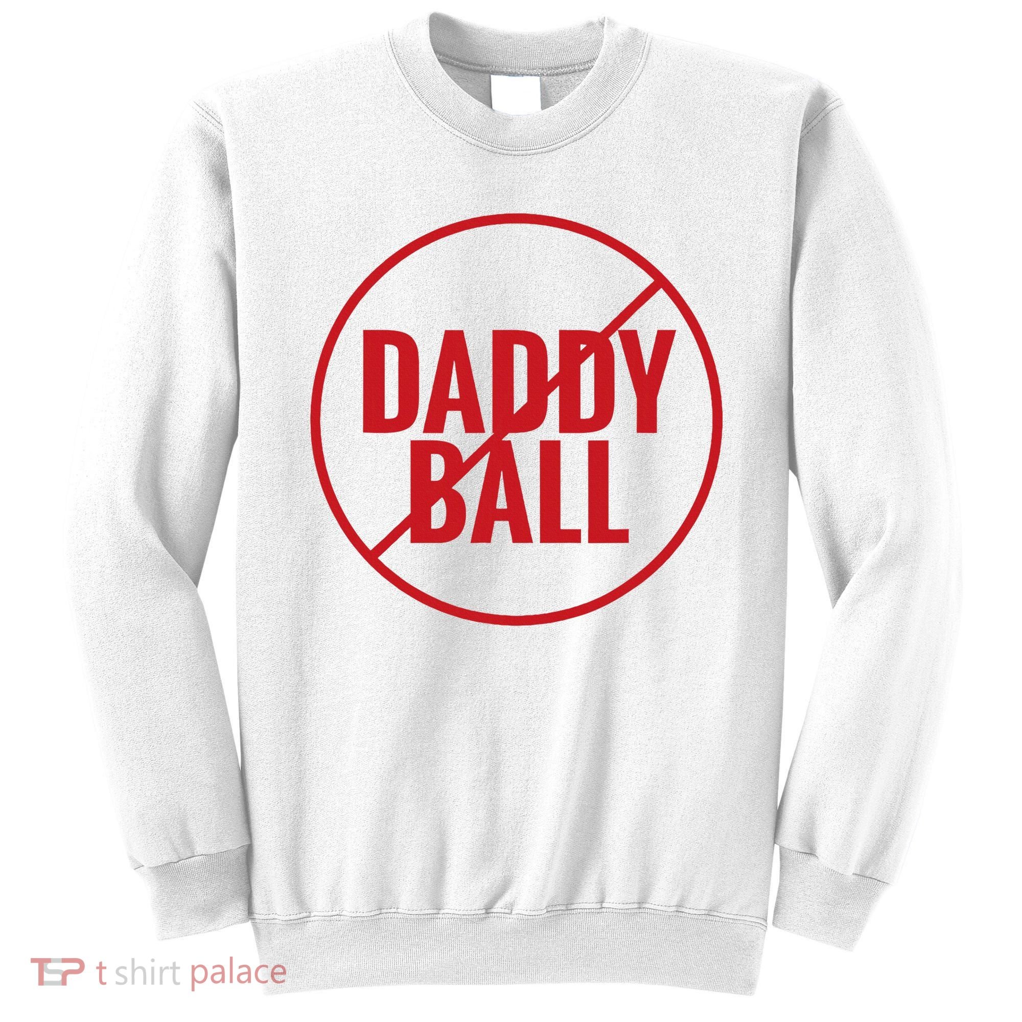 No Daddy Ball As Baseball Coach Sweatshirt