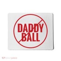 No Daddy Ball As Baseball Coach Mousepad thumb 0