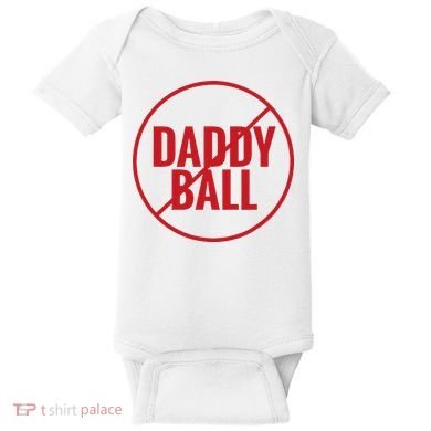 No Daddy Ball As Baseball Coach Baby Bodysuit