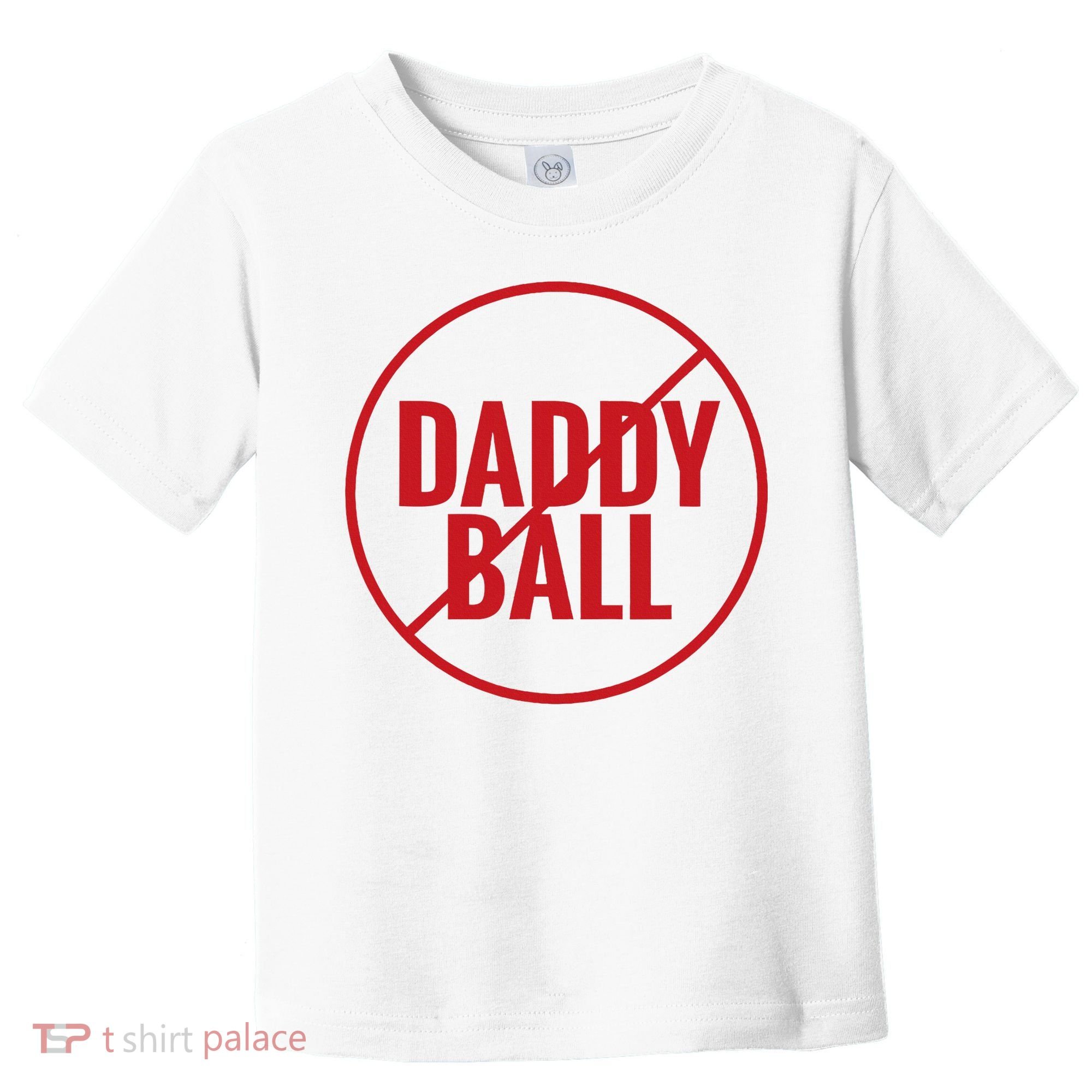 No Daddy Ball As Baseball Coach Toddler T-Shirt