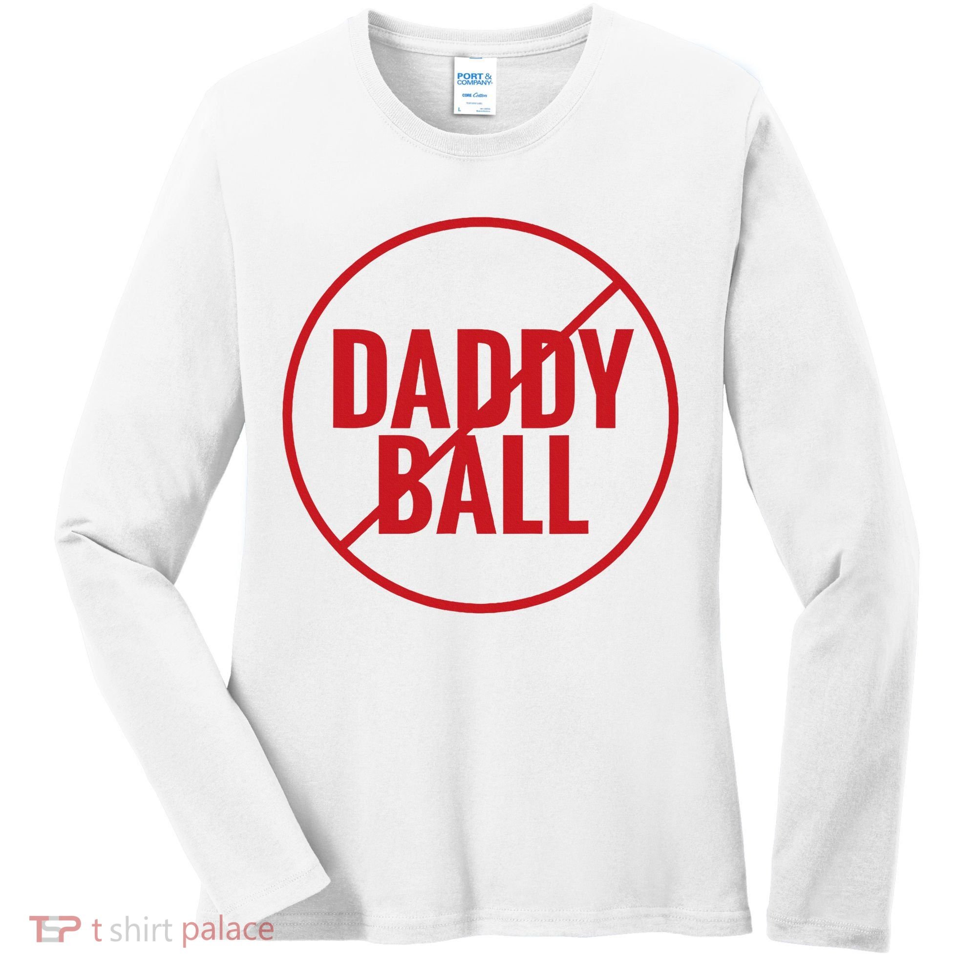 No Daddy Ball As Baseball Coach Women's Long Sleeve Shirt