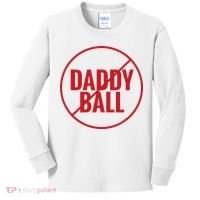No Daddy Ball As Baseball Coach Kids Long Sleeve Shirt thumb 0