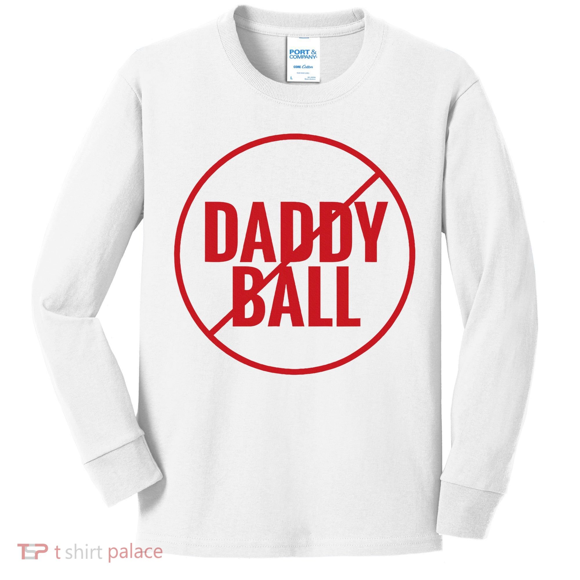 No Daddy Ball As Baseball Coach Kids Long Sleeve Shirt