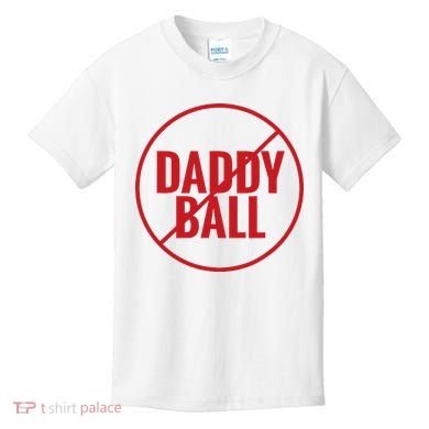 No Daddy Ball As Baseball Coach Kids T-Shirt