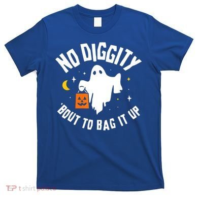 No Diggity Bout To Bag It Up Cute Ghost Halloween Candy T-Shirt