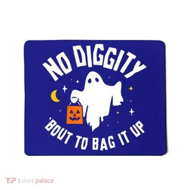 No Diggity Bout To Bag It Up Cute Ghost Halloween Candy Mousepad