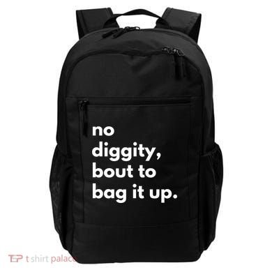 No Diggity Bout To Bag It Up Backpack