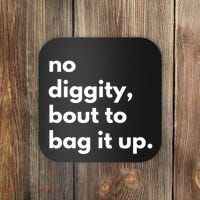 No Diggity Bout To Bag It Up Coaster thumb 0