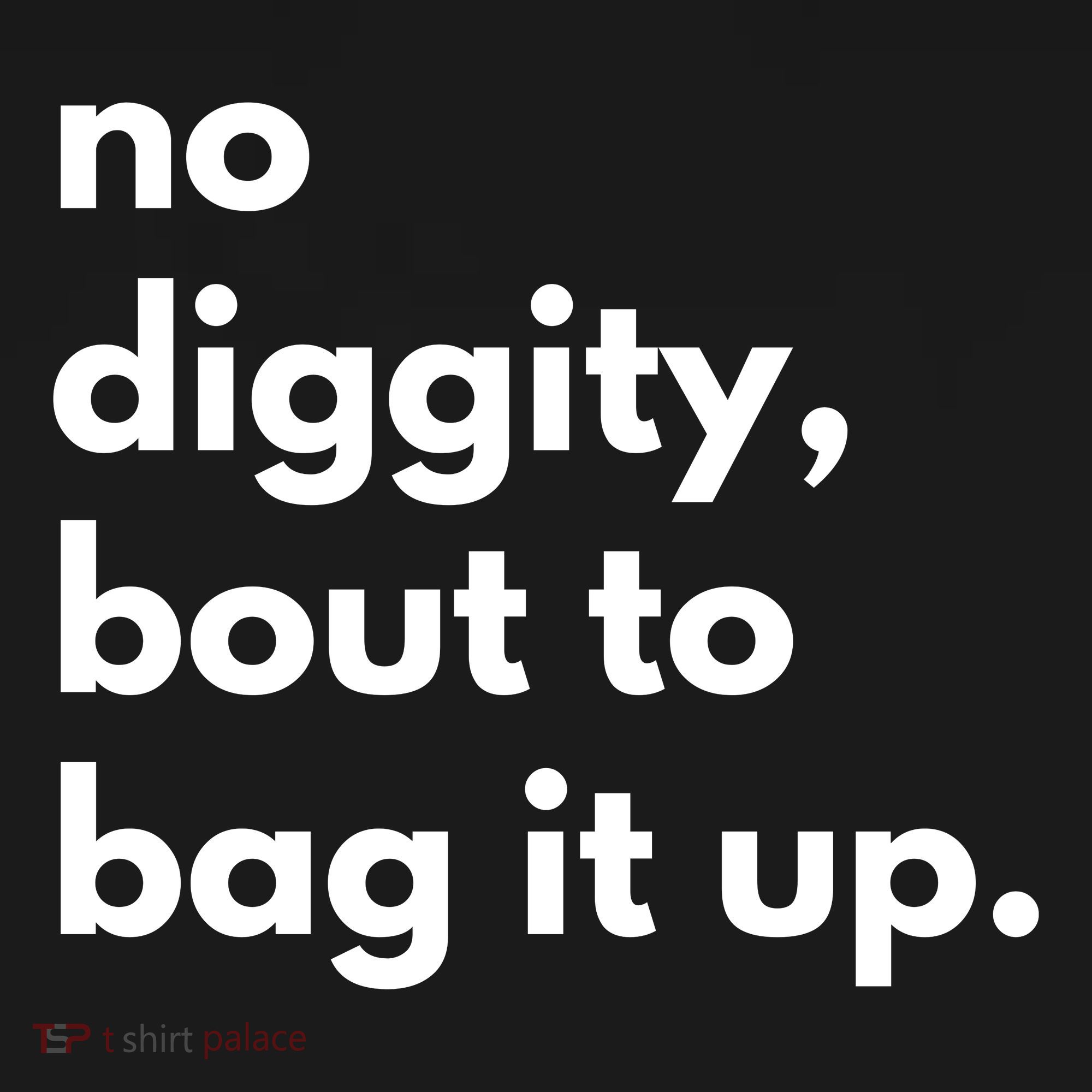 No Diggity Bout To Bag It Up Tote Bag