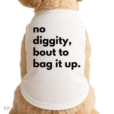 No Diggity Bout To Bag It Up Doggie Tank