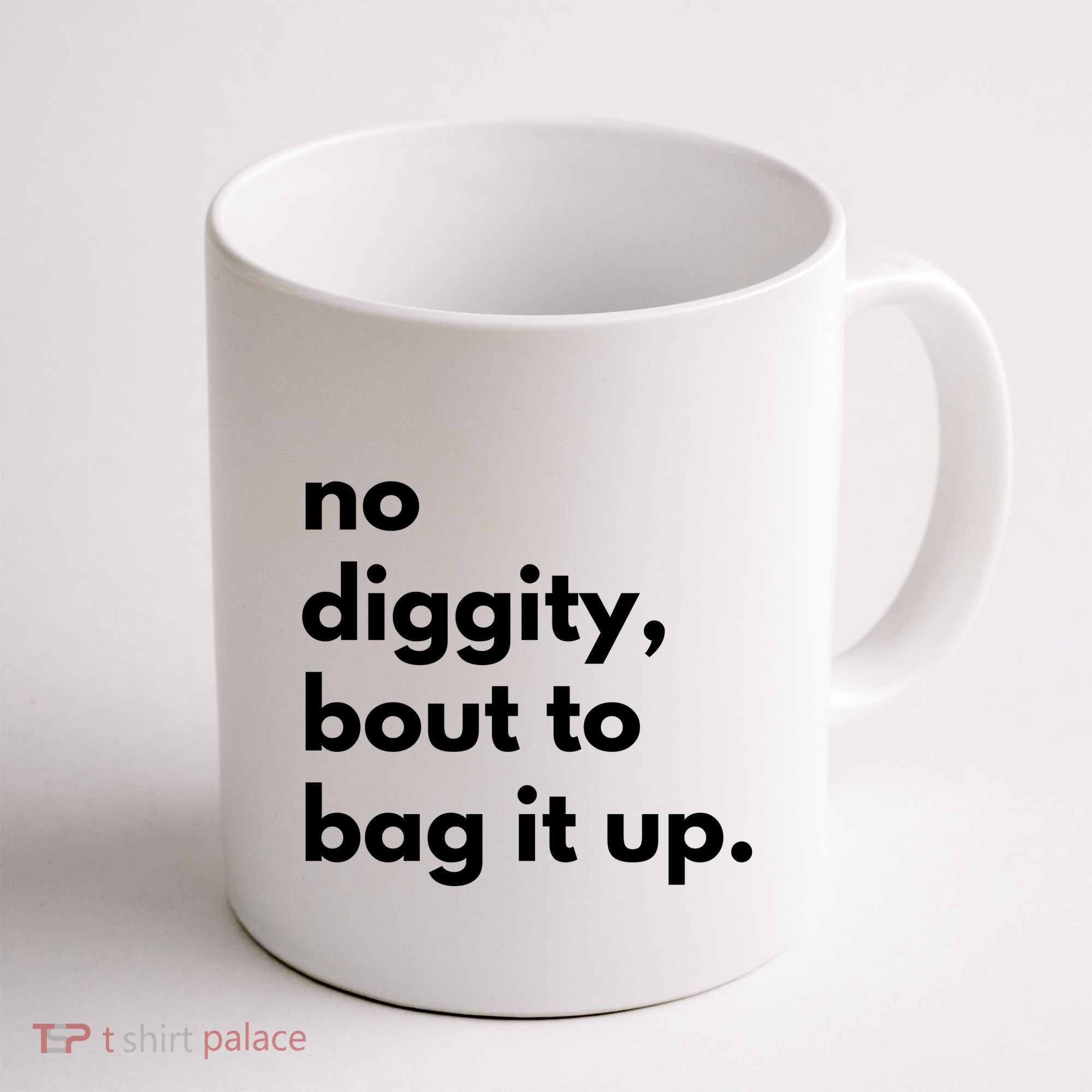 No Diggity Bout To Bag It Up Coffee Mug