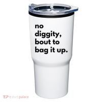 No Diggity Bout To Bag It Up Tumbler thumb 0